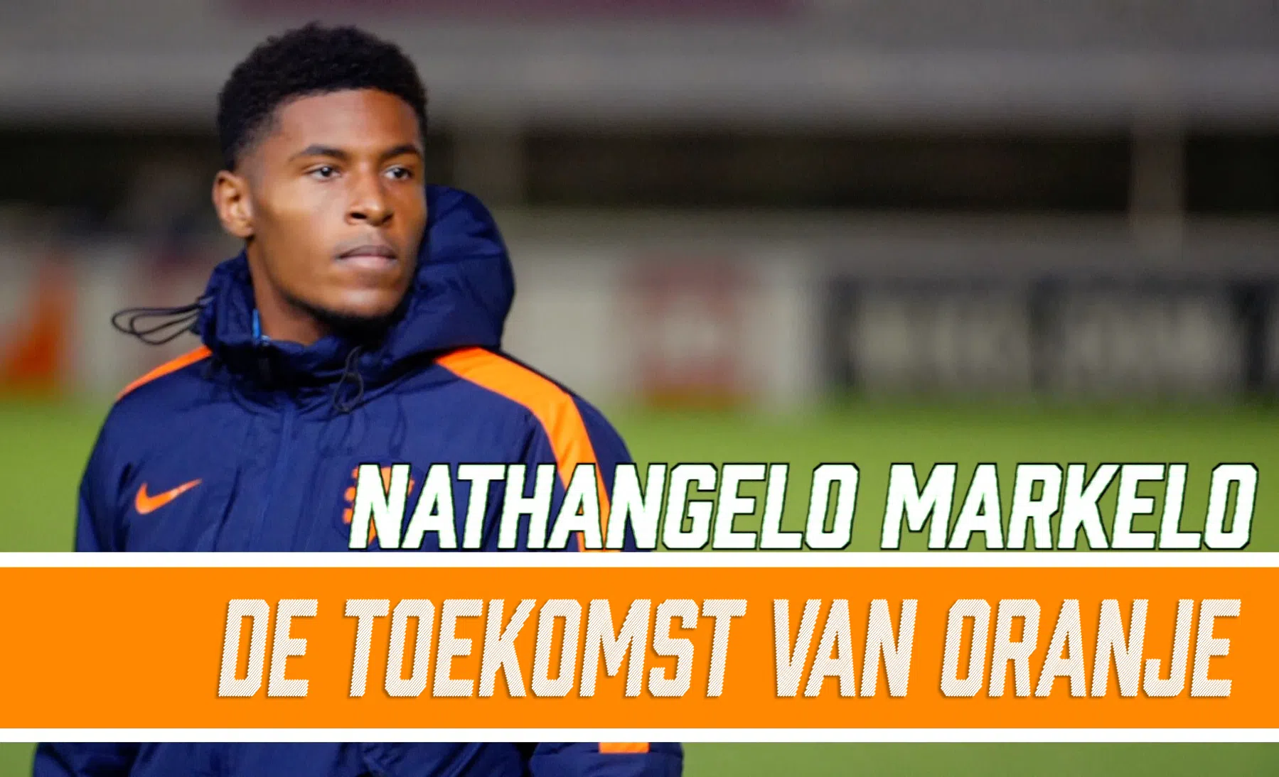 Markelo via Everton naar het grote Oranje: 'Ik hoop binnen nu en twee jaar'