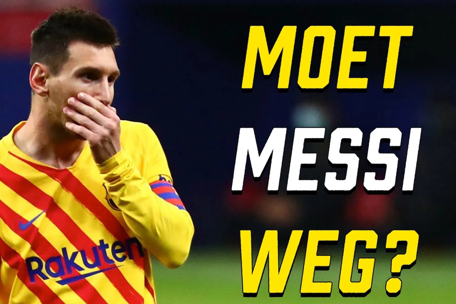 Moet Lionel Messi weg bij Barcelona?