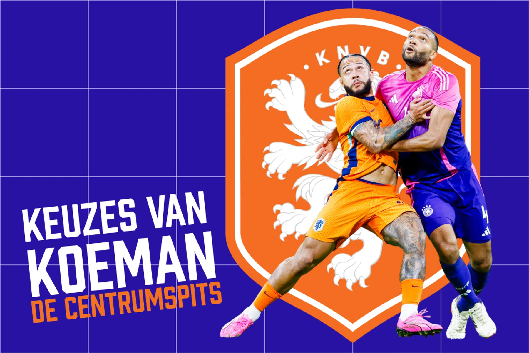 Keuzes van Koeman: huiswerk voor de spitsen
