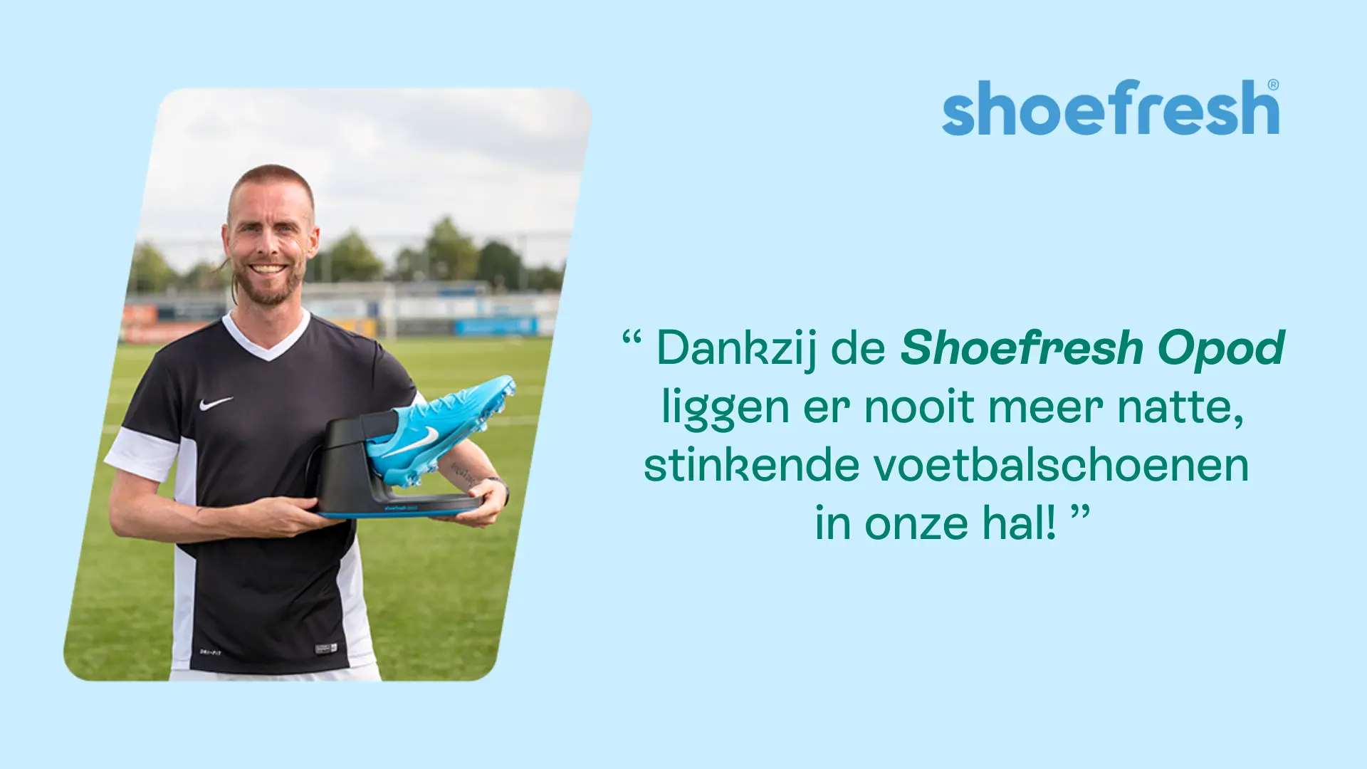 5 redenen waarom elke voetballer de Shoefresh Opod in huis moet hebben