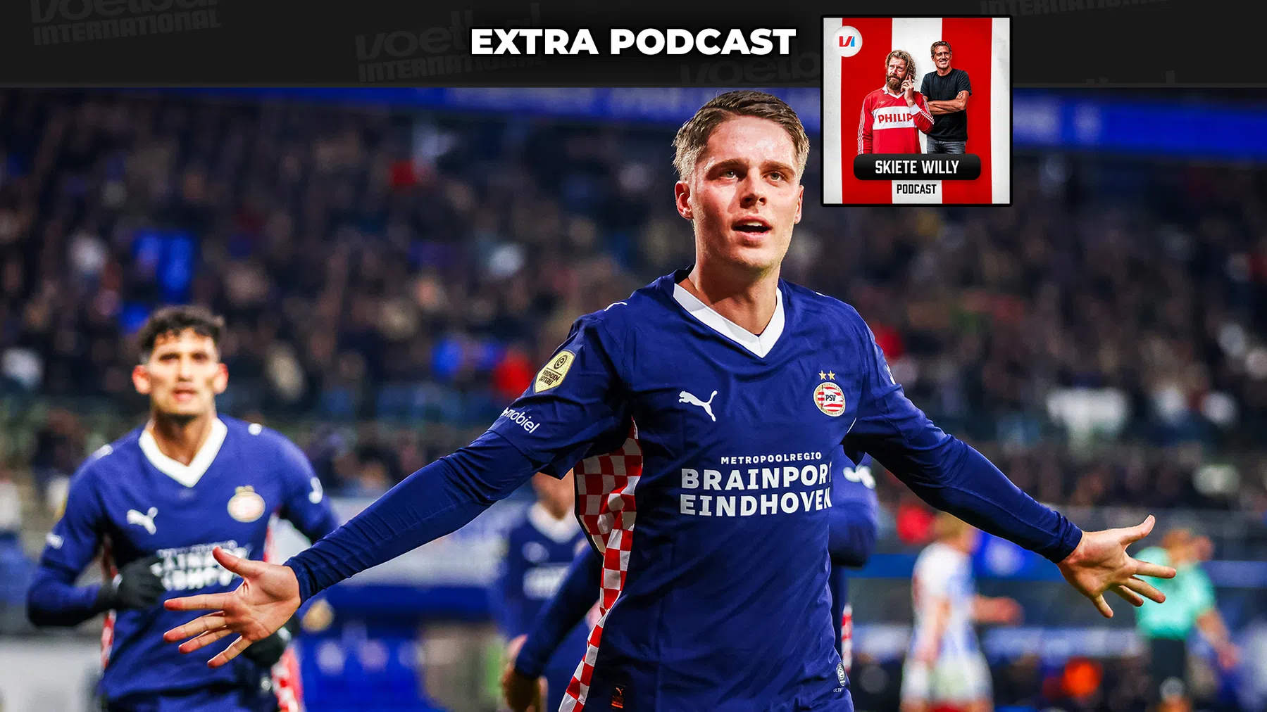 Skiete Willy Podcast Extra: 'PSV is op dit moment het beste van twee werelden'